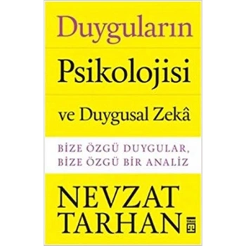 Duyguların Psikolojisi ve Duygusal Zeka - Nevzat Tarhan - Timaş Yayınları