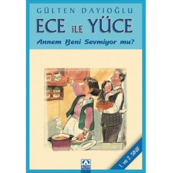 Ece ile Yüce - Annem beni Sevmiyor mu? (1. ve 2. Sınıf)-Gülten Dayıoğlu-Altın Kitaplar