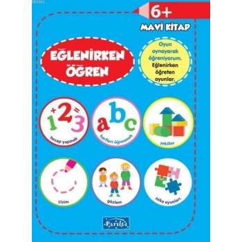 Eğlenirken Öğren-Mavi Kitap 6+ - Parıltı Yayınları