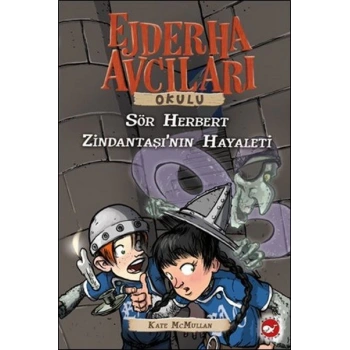 Ejderha Avcıları Okulu 12-Sör Herbert - Kate McMullan - Beyaz Balina Yayınları