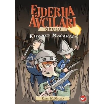 Ejderha Avcıları Okulu 3-Kıyamet Mağarası - Kate McMullan - Beyaz Balina Yayınları