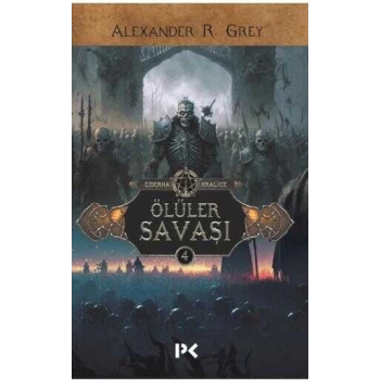 Ejderha Kraliçesi 4 Ölüler Savaşı - Alexander R. Grey - Profil Yayınları