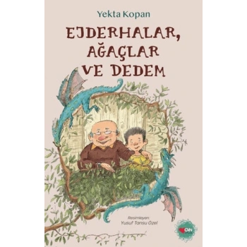Ejderhalar, Ağaçlar ve Dedem-Yekta Kopan-Can Çocuk