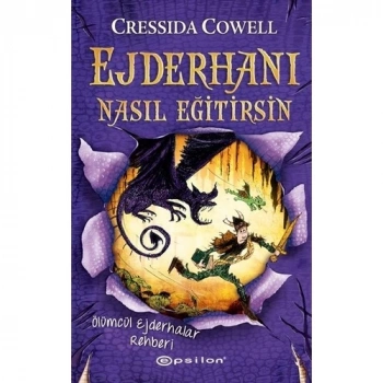 Ejderhanı Nasıl Eğitirsin? 6-Ölümcül Ejderhalar - Cressida Cowell - Epsilon Yayınları