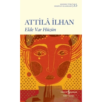 Elde Var Hüzün - Attila İlhan - İş Bankası Kültür Yayınları