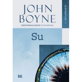 Elementler 1: Su-John Boyne-Deli Dolu Yayınları