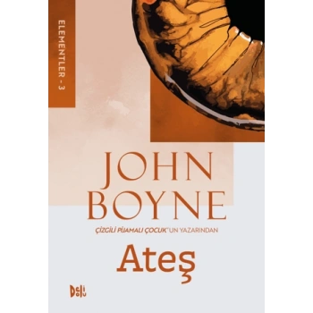 Elementler 3 Ateş - John Boyne - Delidolu Yayınları