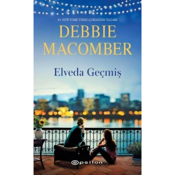 Elveda Geçmiş - Debbie Macomber - Epsilon Yayınları