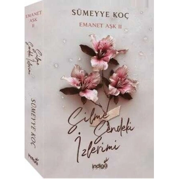 Emanet Aşk 2-Silme Sendeki İzlerimi K.Kapak- Sümeyye Koç - İndigo Yayınları