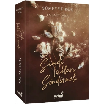 Emanet Aşk-Şimdi Işıkları Söndürmeli (Karton Kapak) - Sümeyye Koç - İndigo Yayınları