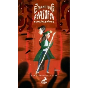 Emanetdar Ayasofya Dehlizlerinde - Esra Bahadır Cesar - Erdem Çocuk Yayınları