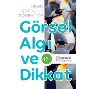 Erken Çocukluk Döneminde Görsel Algı ve Dikkat (48+)-Kolektif-Uçanbalık Yayıncılık