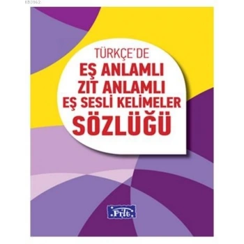 Eş AnlamlıZıt Anlamlı Eş Sesli Kelimeler Sözlüğü - Parıltı Yayınları