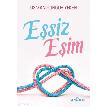 Eşsiz Eşim-Osman Sungur-Yediveren Yayınları