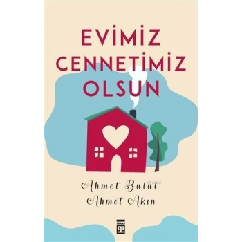 Evimiz Cennetimiz Olsun - Ahmet Akın - Timaş Yayınları