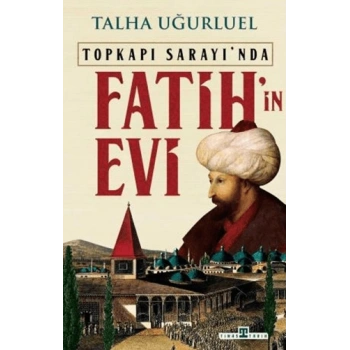 Fatihin Evi-Talha Uğurluel-Timaş Tarih