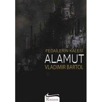 Fedailerin Kalesi Alamut - Vladimir Bartol - Koridor Yayıncılık