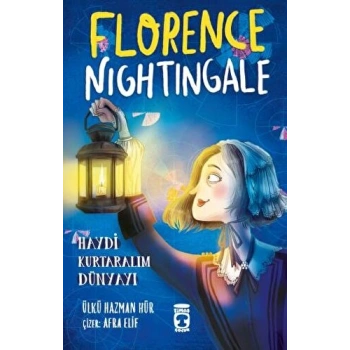 Florence Nightingale-Haydi Kurtaralım Dünyayı 2 - Ülkü Hazman Hür - Timaş Çocuk