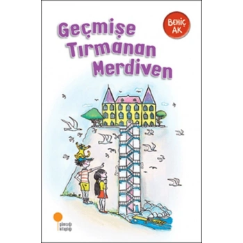 Geçmişe Tırmanan Merdiven - Behiç Ak - Günışığı Yayınları