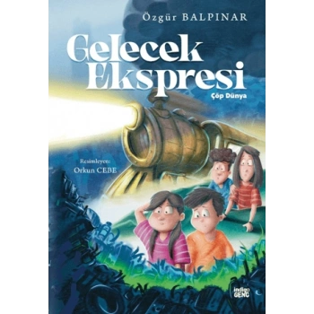 Gelecek Ekspresi Çöp Dünya - Özgür Balpınar - İndigo Çocuk