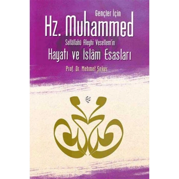 Gençler İçin Hz.Muhammedin(S.A.V) Hayatı Ve İslam-Mehmet Şeker-Damla Yayınevi