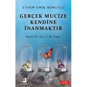 Gerçek Mucize Kendine İnanmaktadır - Ethem Emin Nemutlu - Olimpos Yayınları