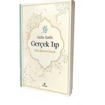 Gerçek Tıp - Aidin Salih - Yitik Şifa Yayınları