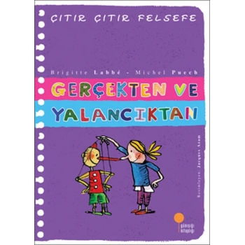 Gerçekten ve Yalancıktan - Çıtır Çıtır Felsefe 3 - Michel Puech, Brigitte Labbe - Günışığı Kitaplığı