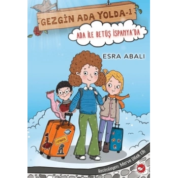 Gezgin Ada Yolda 1-Ada İle Betüş İspanyada - Esra Abalı - Beyaz Balina Yayınları