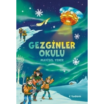 Gezginler Okulu -Mavisel Yener - Tudem Yayınları