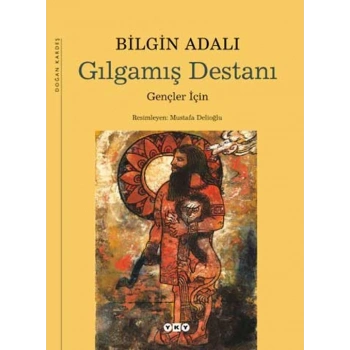 Gılgamış Destanı - Bilgin Adalı - Yapı Kredi Yayınları