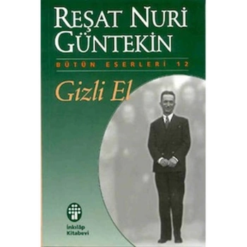Gizli El - Reşat Nuri Güntekin - İnkılap Yayınları