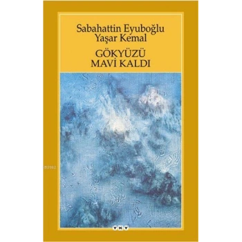 Gökyüzü Mavi Kaldı - Yaşar Kemal - Yapı Kredi Yayınları
