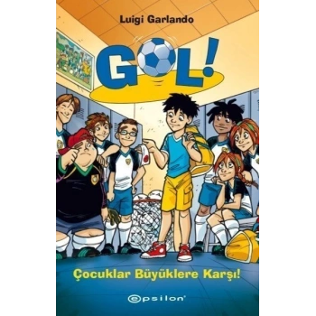 Gol 7- Çocuklar Büyüklere Karşı -Luigi Garlando - Epsilon Yayınları