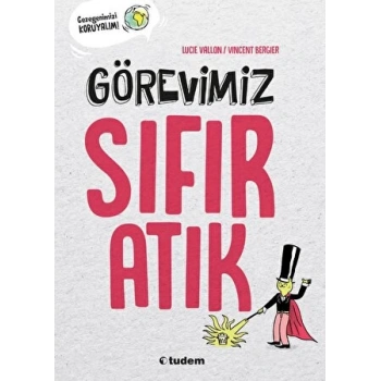 Görevimiz Sıfır Atık - Lucie Vallon - Tudem Yayınları