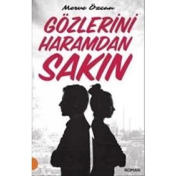 GÖZLERİNİ HARAMDAN SAKIN - MERVE ÖZCAN - PORTAKAL KİTAP