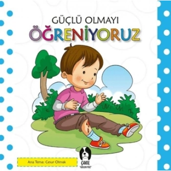 Güçlü Olmayı Öğreniyoruz-Kolektif-Çakıl Yayınları