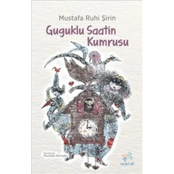 Guguklu Saatin Kumrusu - Mustafa Ruhi Şirin - Uçan At Yayınları