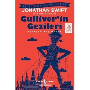 Güliverin Gezileri (Kısaltılmış) - Jonathan Swift - İş Bankası Kültür Yayınları