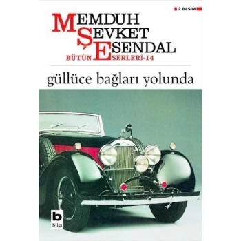 Güllüce Bağları Yolunda - Memduh Şevket Esendal - Bilgi Yayınevi