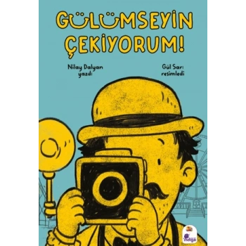 Gülümseyin Çekiyorum!-Nilay Dalyan-İndigo Çocuk