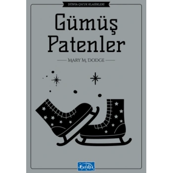 Gümüş Patenler - Mary M.Dodge - Parıltı Yayınları