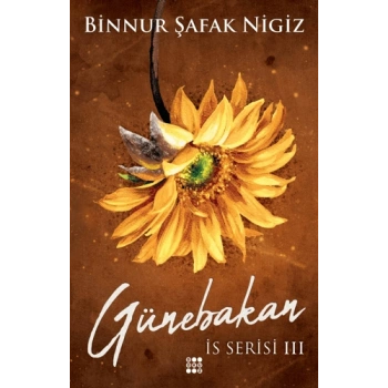 Günebakan - İs Serisi 3-(Ciltli)-Binnur Şafak Nigiz-Dokuz Yayınları