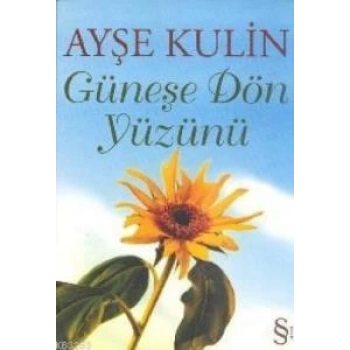 Güneşe Dön Yüzünü - Ayşe Kulin - Everest Yayınları
