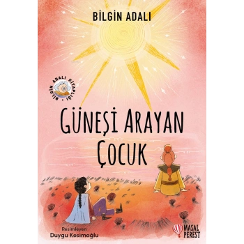 Güneşi Arayan Çocuk - Bilgin Adalı - Masal Perest Yayınları