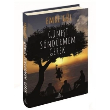 Güneşi Söndürmem Gerek-1(Ciltli) - Emre Gül - Ephesus Yayınları