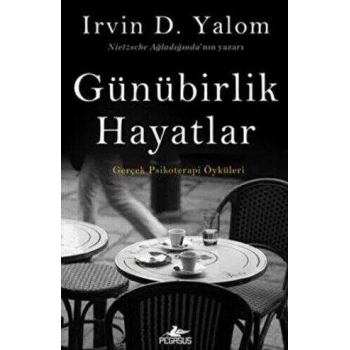Günübirlik Hayatlar-Irvin D. Yalom- Pegasus Yayıncılık