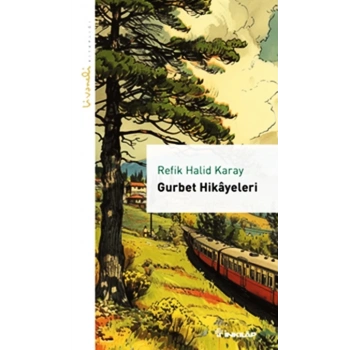 Gurbet Hikayeleri-Özet- Yeni Kapak- Refik Halit Karay - İnkılap Yayınları