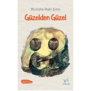Güzelden Güzel-Mustafa Ruhi Şirin-Uçan At Yayınları