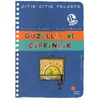 Güzellik ve Çirkinlik - Çıtır Çıtır Felsefe 5 - Michel Puech, Brigitte Labbe - Günışığı Kitaplığı